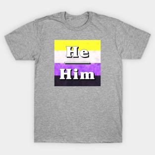 He-Him Pronouns: Non-Binary T-Shirt